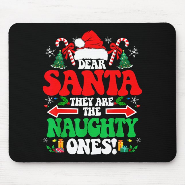 Dear Santa They Are The Naughty Ones Funny Christm Mouse Pad (Front)