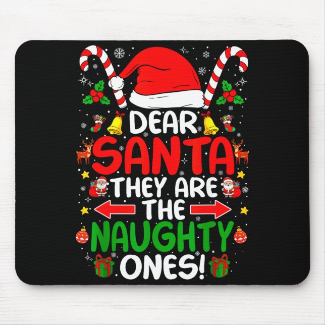Dear Santa They Are The Naughty Ones Funny Christm Mouse Pad (Front)