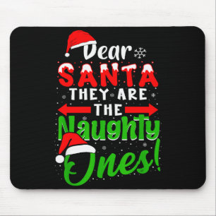 Dear Santa They Are The Naughty Ones Funny Christm Mouse Pad