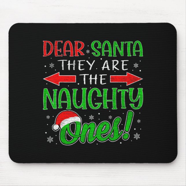 Dear Santa They Are The Naughty Ones Funny Christm Mouse Pad (Front)