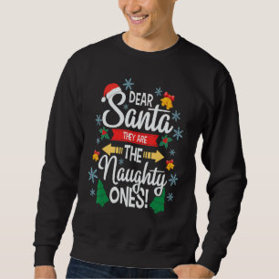 Dear Santa They Are The Naughty Ones Funny Christm Sweatshirt