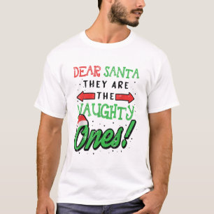 Dear Santa They Are The Naughty Ones Funny Christm T-Shirt