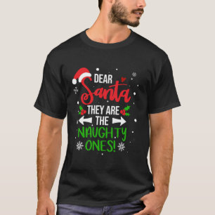 Dear Santa They Are The Naughty Ones Funny Christm T-Shirt