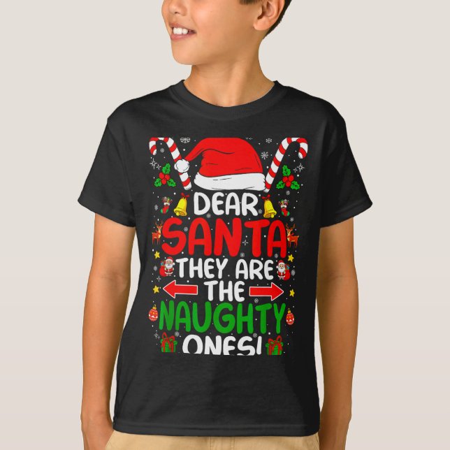 Dear Santa They Are The Naughty Ones Funny Christm T-Shirt (Front)