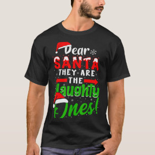 Dear Santa They Are The Naughty Ones Funny Christm T-Shirt