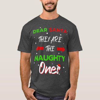 Dear Santa They Are The Naughty Ones Funny Christm T-Shirt