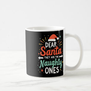Dear Santa They Are The Naughty Ones Funny Family Coffee Mug