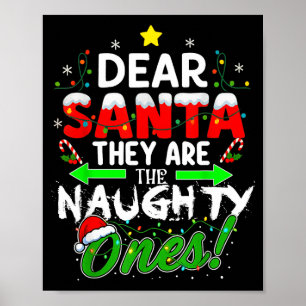 Dear Santa They Are The Naughty Ones Funny Poster