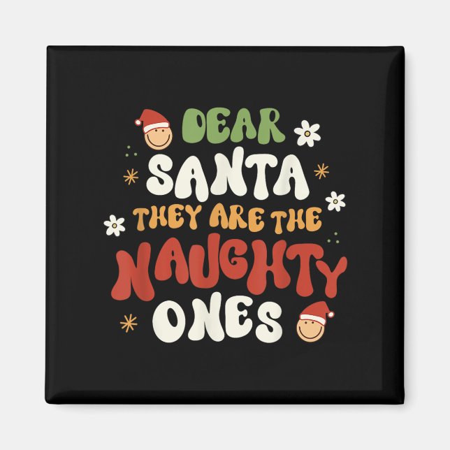 Dear Santa They Are The Naughty Ones Funny Quote  Magnet (Front)