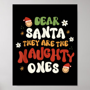 Dear Santa They Are The Naughty Ones Funny Quote  Poster