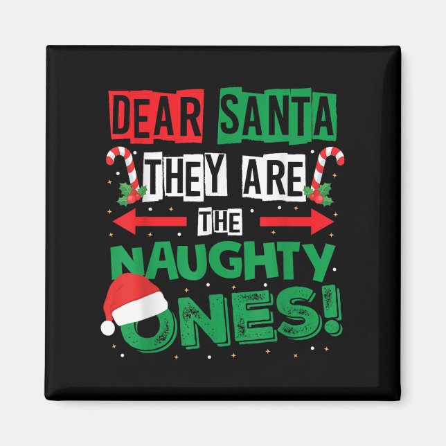 Dear Santa They Are The Naughty Ones Funny Xmas Jo Magnet (Front)