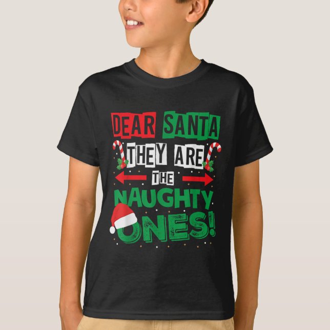 Dear Santa They Are The Naughty Ones Funny Xmas Jo T-Shirt (Front)