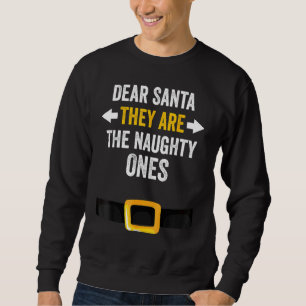 Dear Santa They Are The Naughty Ones Inappropriat Sweatshirt