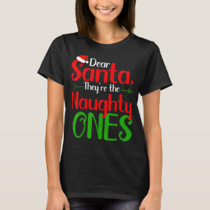 Dear Santa They Are The Naughty Ones Merry Christm T-Shirt