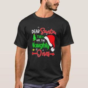 Dear Santa They Are The Naughty Ones Merry Christm T-Shirt