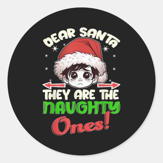 Dear Santa They Are The Naughty Ones Shirt Christm Classic Round Sticker (Front)