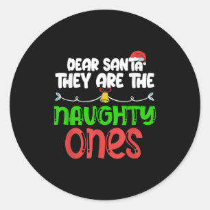 Dear Santa They Are The Naughty Ones Shirt Christm Classic Round Sticker