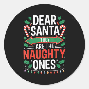 Dear Santa They Are The Naughty Ones Shirt Christm Classic Round Sticker