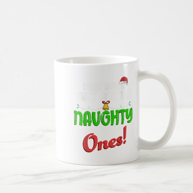 Dear Santa They Are The Naughty Ones Shirt Christm Coffee Mug (Right)