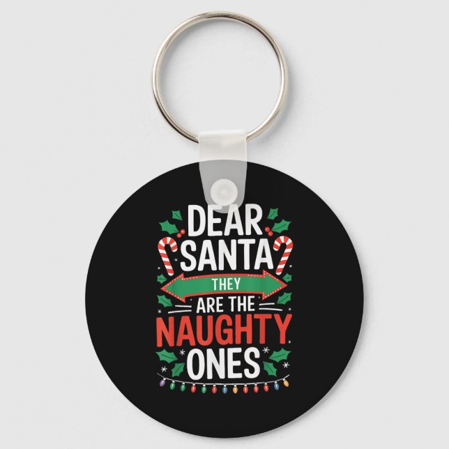 Dear Santa They Are The Naughty Ones Shirt Christm Key Ring (Front)