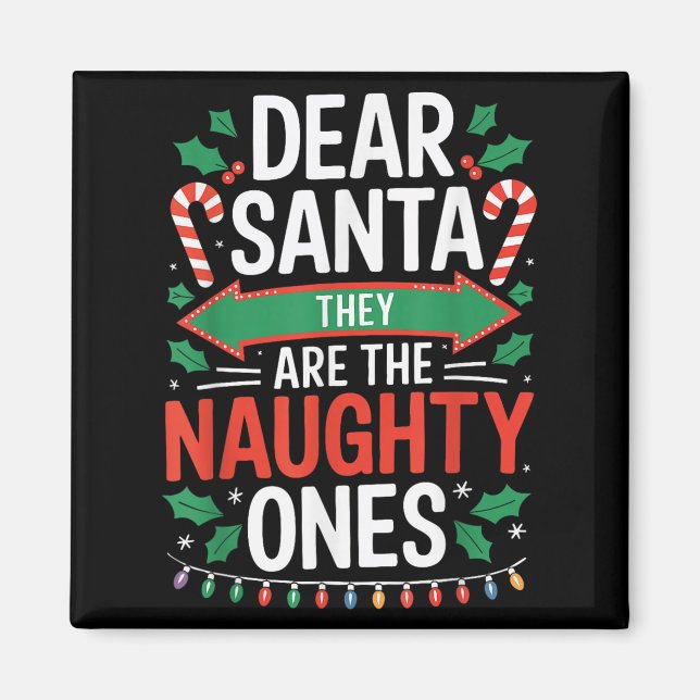Dear Santa They Are The Naughty Ones Shirt Christm Magnet (Front)