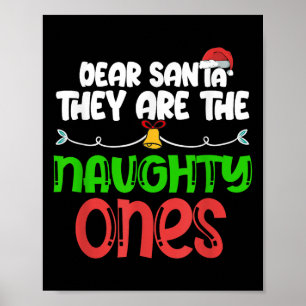 Dear Santa They Are The Naughty Ones Shirt Christm Poster