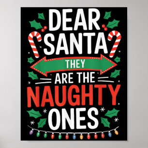 Dear Santa They Are The Naughty Ones Shirt Christm Poster