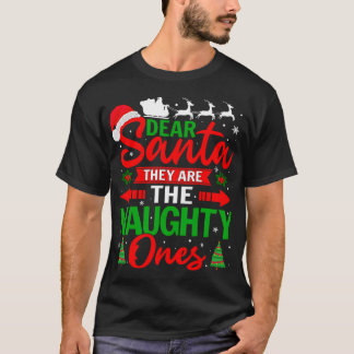 Dear Santa They Are The Naughty Ones T-Shirt