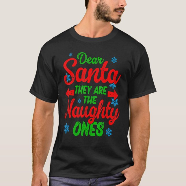 Dear Santa They Are The Naughty Ones T-Shirt (Front)