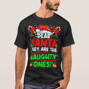 Dear Santa They Are The Naugthty One Christmas Xma T-Shirt