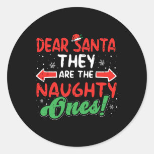 Dear Santa They Naughty Ones Christmas Xmas Men Wo Classic Round Sticker
