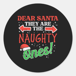 Dear Santa They Naughty Ones Christmas Xmas Men Wo Classic Round Sticker