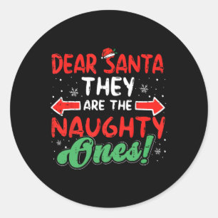 Dear Santa They Naughty Ones Christmas Xmas Men Wo Classic Round Sticker