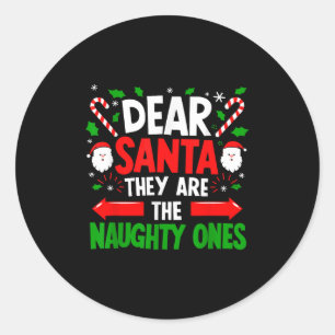 Dear Santa They Naughty Ones Christmas Xmas Men Wo Classic Round Sticker
