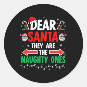 Dear Santa They Naughty Ones Christmas Xmas Men Wo Classic Round Sticker