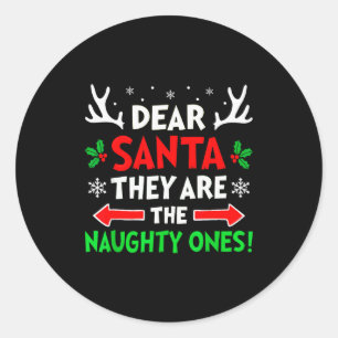 Dear Santa They Naughty Ones Christmas Xmas Men Wo Classic Round Sticker