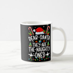Dear Santa They Naughty Ones Christmas Xmas Men Wo Coffee Mug