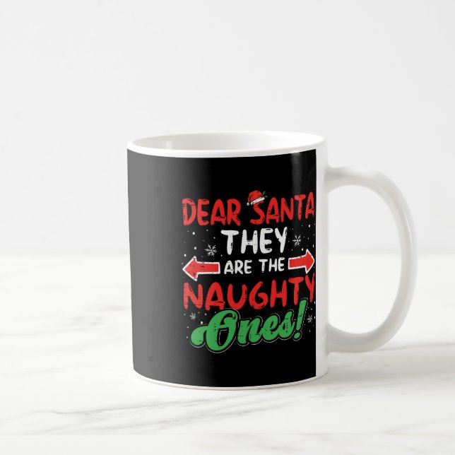 Dear Santa They Naughty Ones Christmas Xmas Men Wo Coffee Mug (Right)