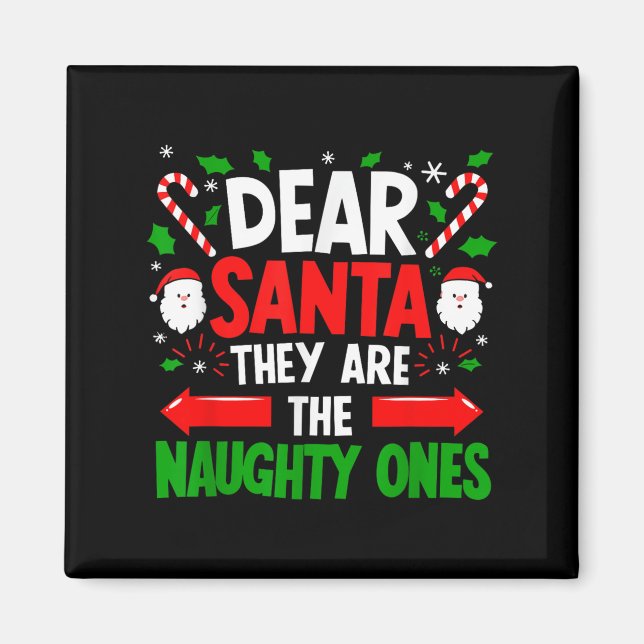 Dear Santa They Naughty Ones Christmas Xmas Men Wo Magnet (Front)