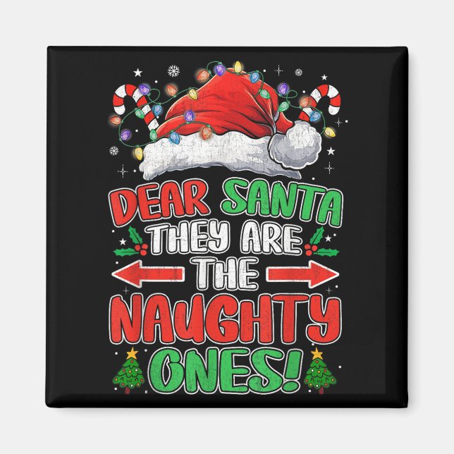 Dear Santa They Naughty Ones Christmas Xmas Men Wo Magnet (Front)