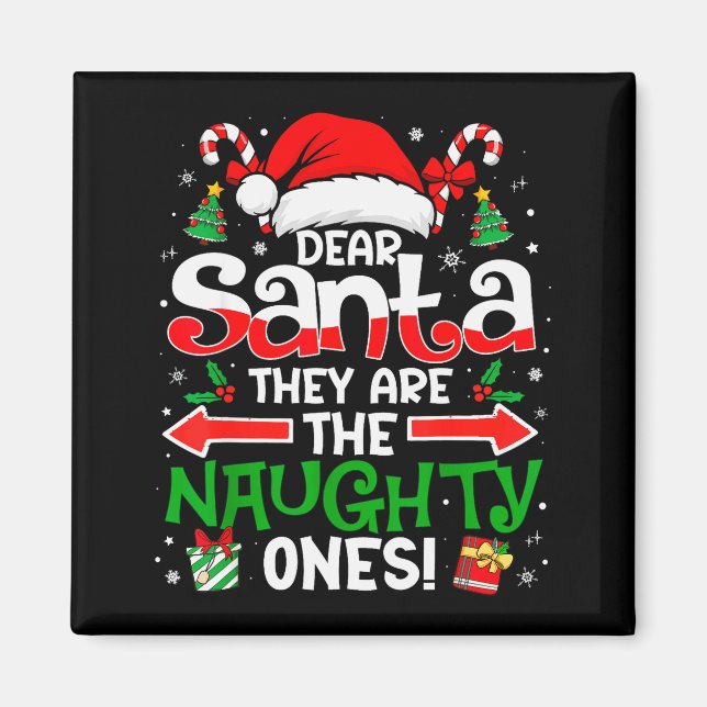 Dear Santa They Naughty Ones Christmas Xmas Men Wo Magnet (Front)