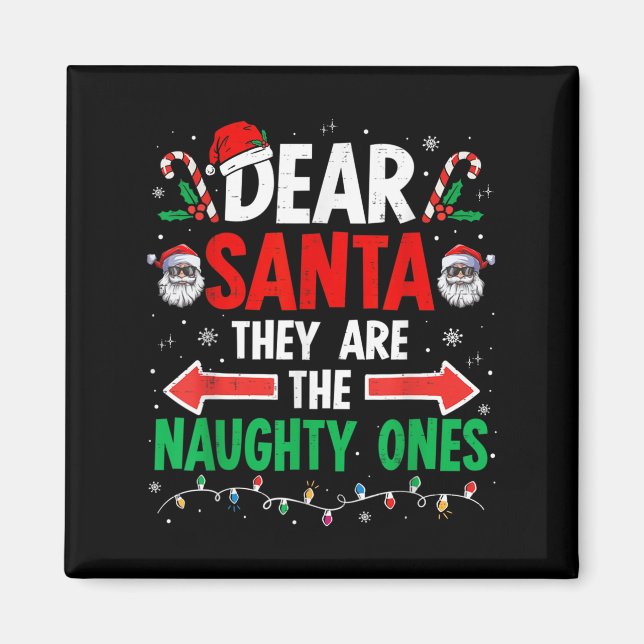 Dear Santa They Naughty Ones Christmas Xmas Men Wo Magnet (Front)