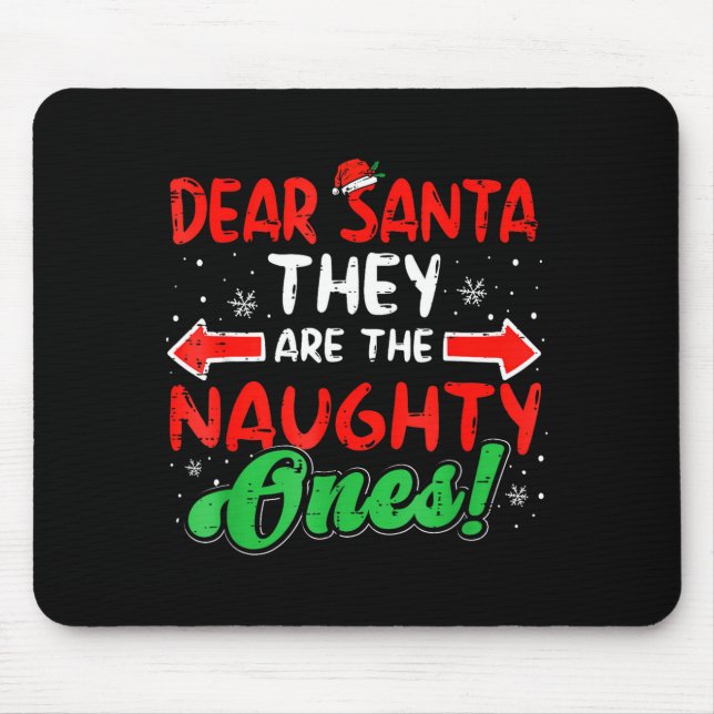 Dear Santa They Naughty Ones Christmas Xmas Men Wo Mouse Pad (Front)