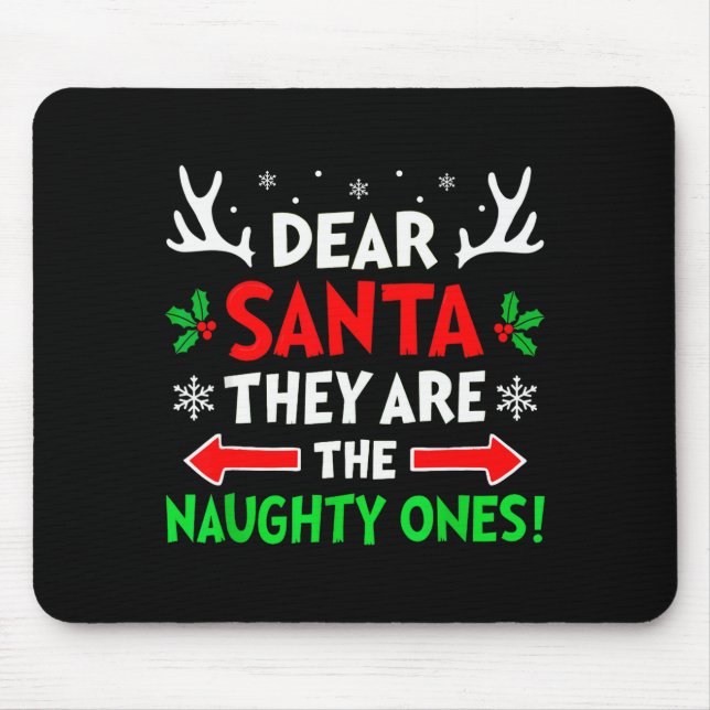 Dear Santa They Naughty Ones Christmas Xmas Men Wo Mouse Pad (Front)