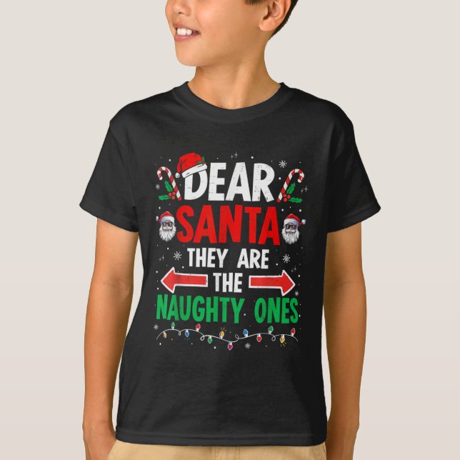 Dear Santa They Naughty Ones Christmas Xmas Men Wo T-Shirt (Front)