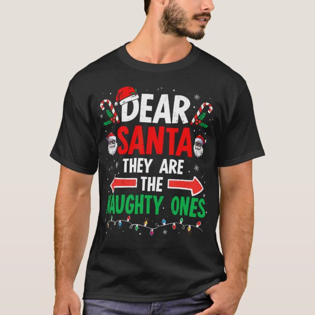 Dear Santa They Naughty Ones Christmas Xmas Men Wo T-Shirt (Front)
