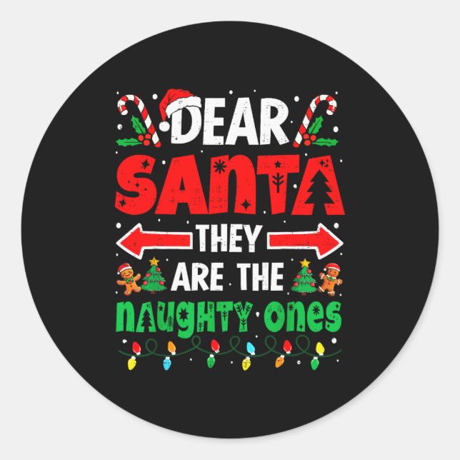 Dear Santa They Naughty Ones Funny Christmas Men W Classic Round Sticker (Front)