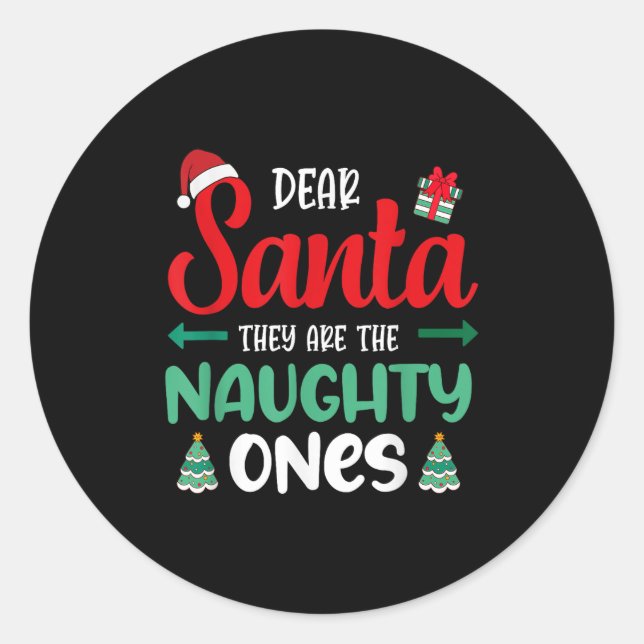 Dear Santa They Naughty Ones Present Decor Christm Classic Round Sticker (Front)