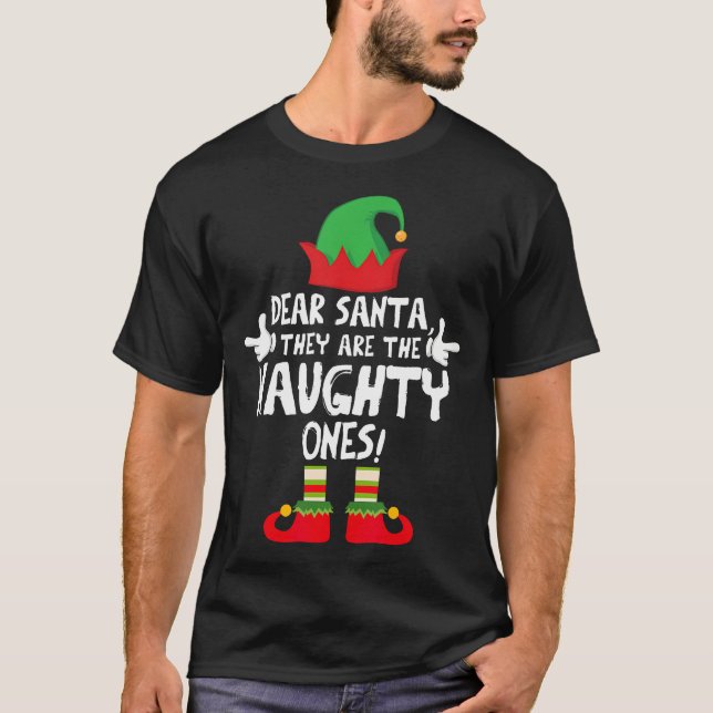 Dear Santa They'Re The Naughty Ones Family Christm T-Shirt (Front)