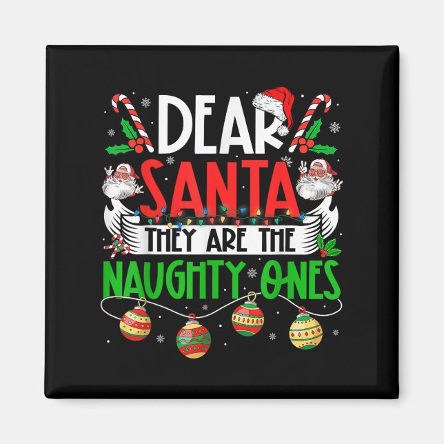 Dear Santa They're The Naughty Ones Funny Christma Magnet (Front)